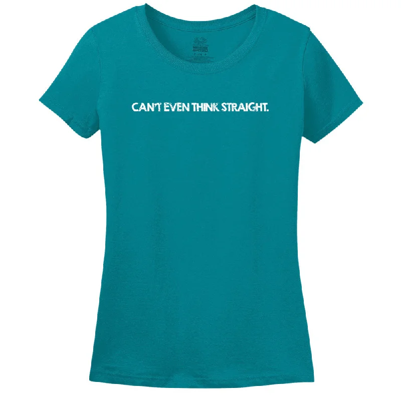 Can't Even Think Straight - Women's Tee Cashmere Blend Cotton Blend Poly Blend