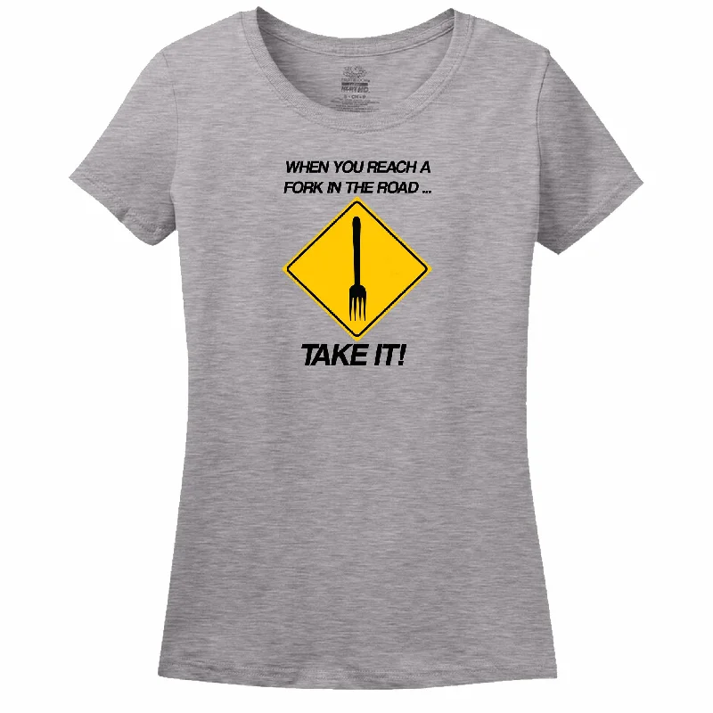 When You Reach A Fork In The Road Take It Womens Tee Mesh Blend Leather Blend Suede Blend When You Reach A Fork In The Road Take It Womens Tee Mesh Blend Leather Blend Suede Blend