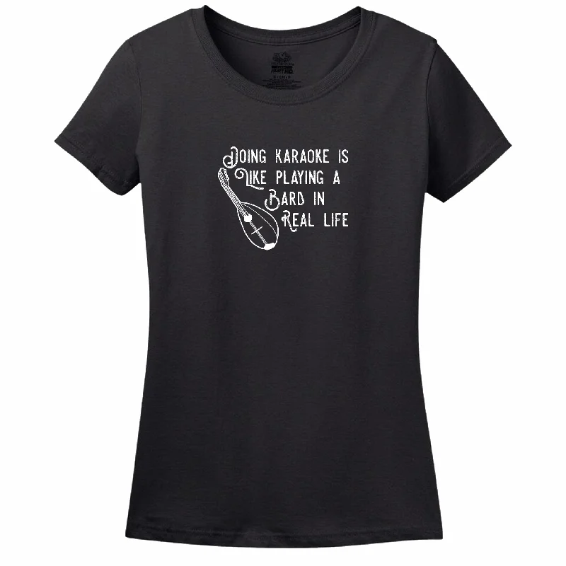 Doing Karaoke Is Like Playing A Bard In Real Life - Women's Tee Anti-Shrink Durable Soft Doing Karaoke Is Like Playing A Bard In Real Life - Women's Tee Anti-Shrink Durable Soft