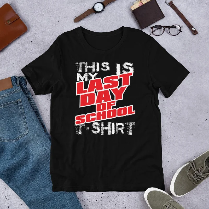 Grad Gift - This is My Last Day of School T-Shirt Print Jacquard Patchwork