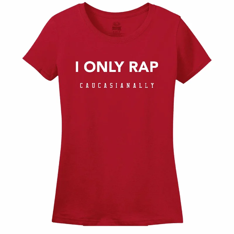 I Only Rap Caucasianally Women's T-Shirt Zippered Front Buttoned Front Snap Front