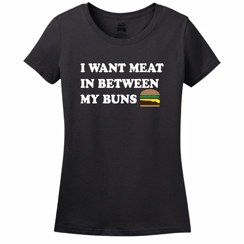 I Want Meat In Between My Buns Women's T-Shirt Thin T-Shirt Open Front Quick Dry