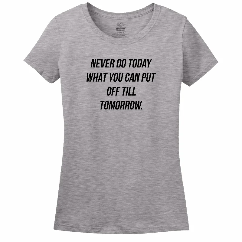 Never Do Today What You Can Put Off Till Tomorrow Women's Tee V-Neck T-Shirt Long Sleeve Cotton Never Do Today What You Can Put Off Till Tomorrow Women's Tee V-Neck T-Shirt Long Sleeve Cotton