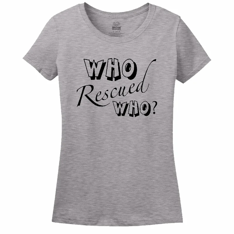 Who Rescued Who? Women's T-Shirt Spandex Blend Rayon Blend Denim Blend