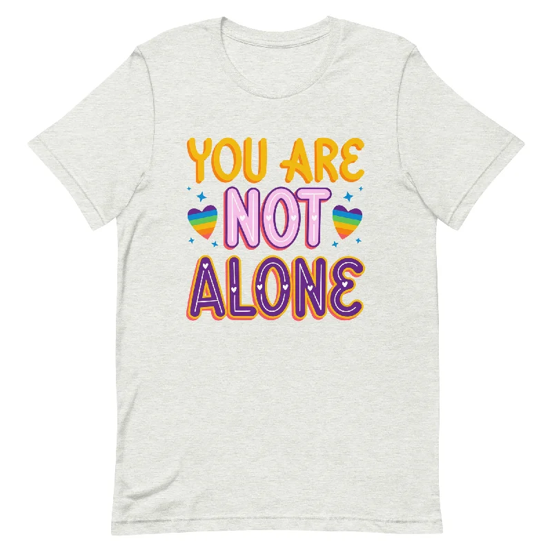 You Are Not Alone Unisex t-shirt Cozy Warm Stylish