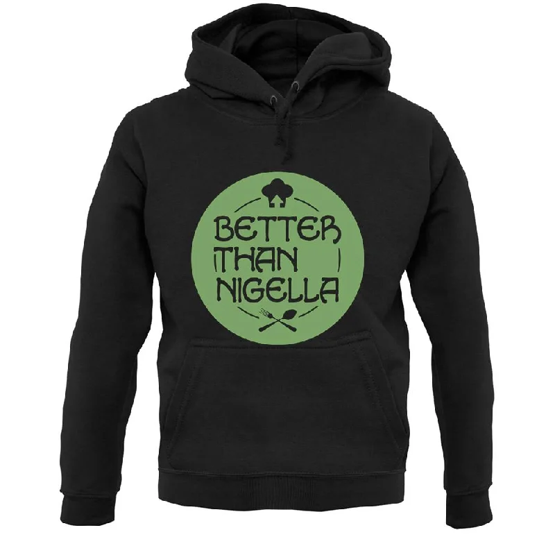 Better Than Nigella Unisex Hoodie Hoodie with Drawcord Adjustable Secure