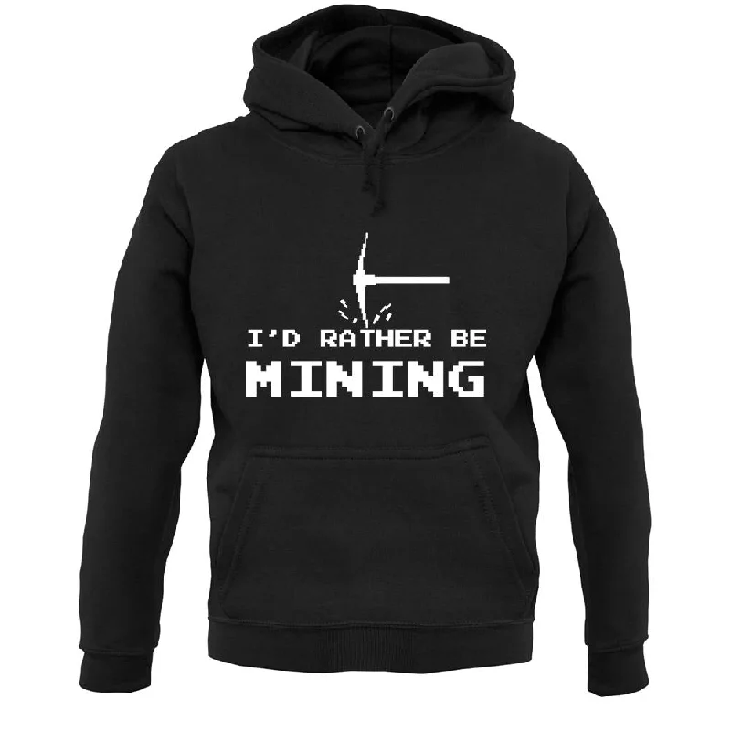 I'd Rather Be Mining Unisex Hoodie Hoodie Crop Top Short Trendy